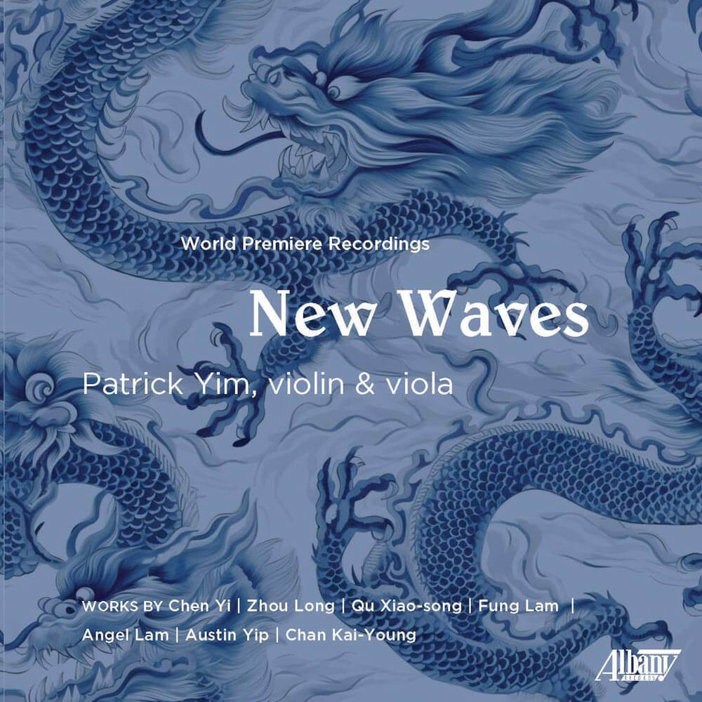 Blue and white stylized dragon motif background for the album cover of "New Waves," featuring world premiere recordings by Patrick Yim on violin and viola. Works by Chen Yi, Zhou Long, Qu Xiao-song, Fung Lam, Angel Lam, Austin Yip, and Chan Kai-Young.